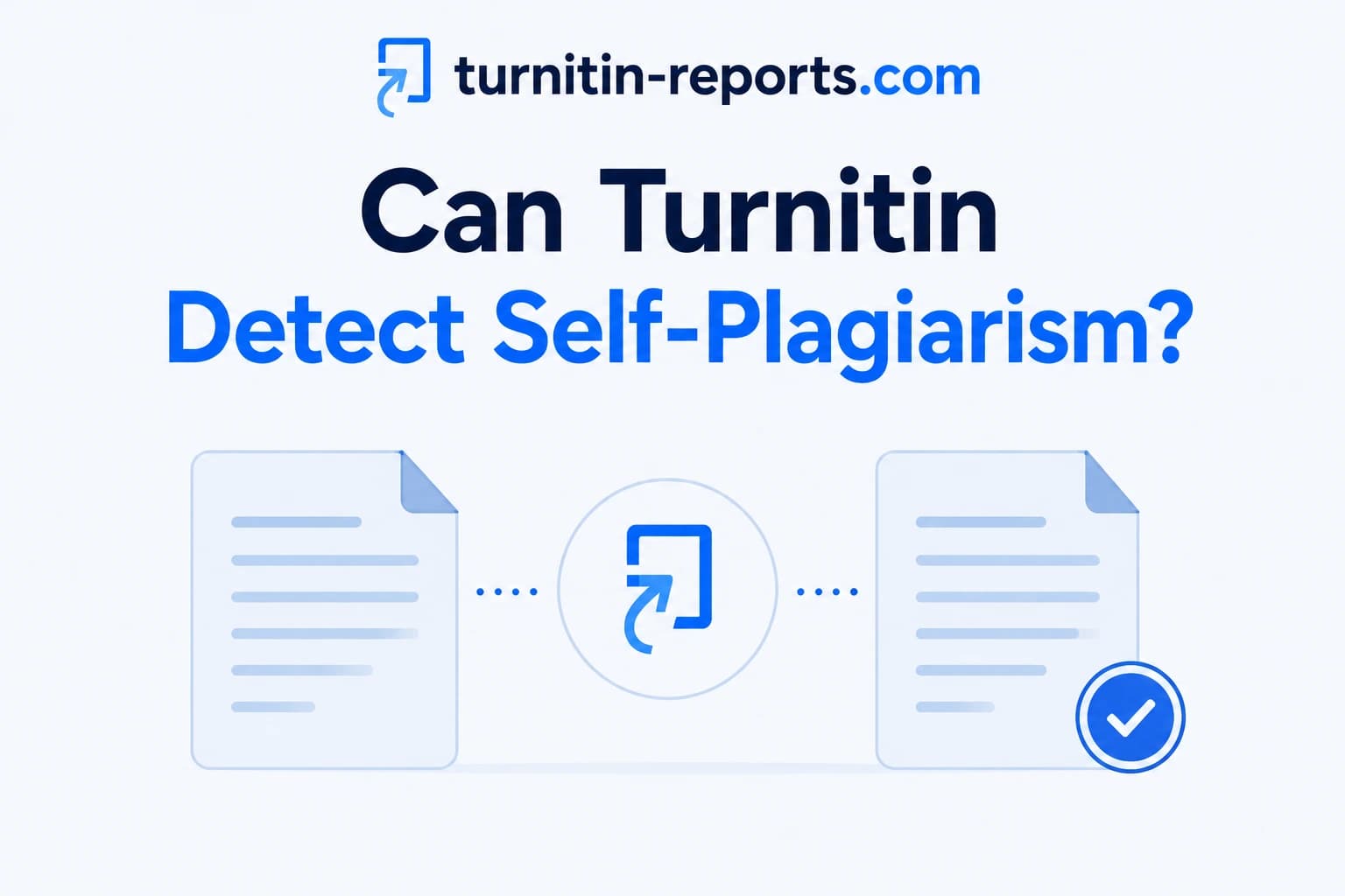 Can Turnitin Detect Self-Plagiarism? Yes — Here's How